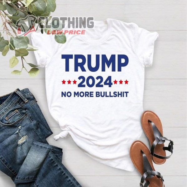 Trump 2024 No More Bullshit Shirt Tee Shirt, Trump Take America Back T- Shirt, Trump Save America Merch