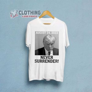Trump Never Surrender August 24 2023 Merch, Donald Trump Mugshot Tee, Trump Mugshot T-Shirt
