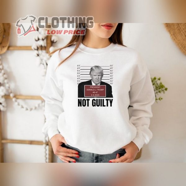 Trump Not Guilty Sweatshirt, Trump Mugshot Hoodie, Trump Not Guilty Support Trump Hoodie, Donald Trump Campaign Republican Gifts For Trump