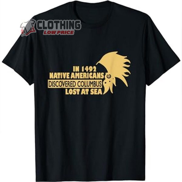 1942 Native Americans Discovered Columbus Shirt, Indigenous People T-Shirt, Indigenous Day, Anti Columbus Day Tee Gift