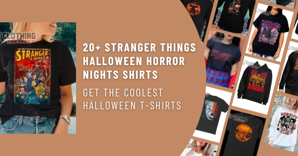 20+ Stranger Things Halloween Horror Nights Shirts Get the Coolest Halloween T Shirts