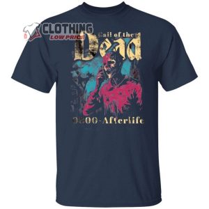 Call Of The Dead Afterlife Shirt Grateful Dead Halloween Shirt Sarcastic Dead Tee Funny Sarcasm Dead Tee Day Of The Dead Halloween Party Shirt3
