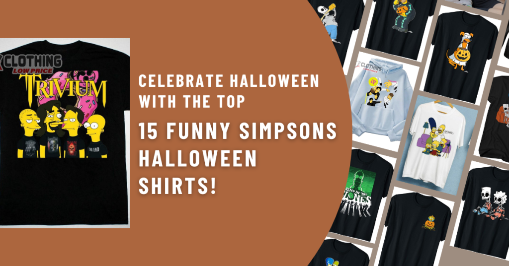 Celebrate Halloween with the Top 15 Funny Simpsons Halloween Shirts!