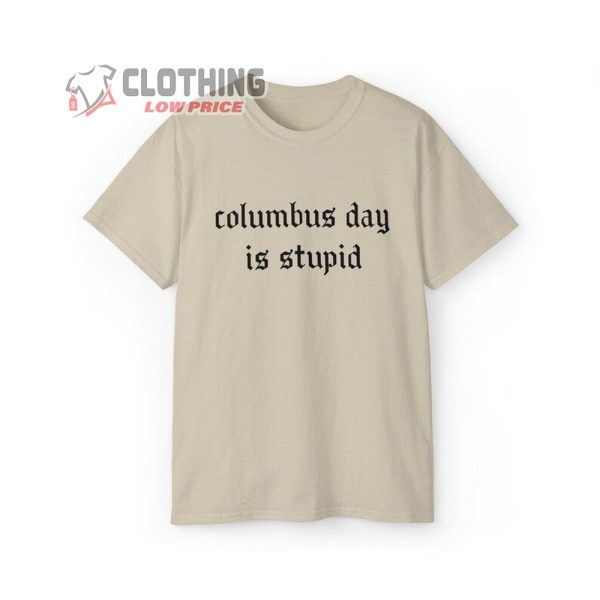 Columbus Day Is Stupid Shirt, Anti Columbus Day T-Shirt, Indigenous Day Tee, Happy Indigenous People’s Day Gift