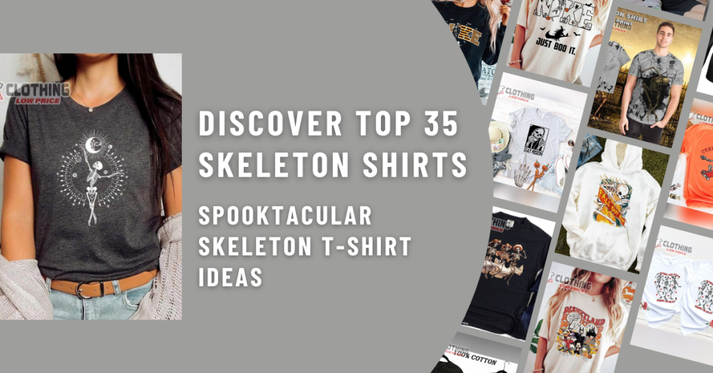 Discover Top 35 Skeleton Shirts Spooktacular Skeleton T Shirt Ideas