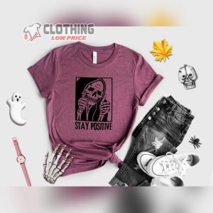 Funny Skeleton Shirt Funny Stay Positive Shirt Stay Positive Skull Shirt Halloween Tee1 3