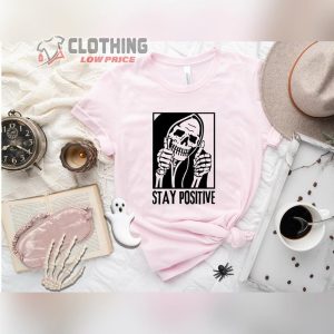 Funny Skeleton Shirt Funny Stay Positive Shirt Stay Positive Skull Shirt Halloween Tee1 4