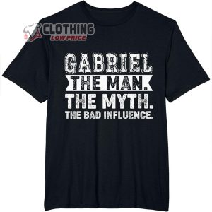 Gabriel The Man The Myth The Bad Influence Shirt, Peter Gabriel Funny Humor T-Shirt, Peter Gabriel Shirt, Peter Gabriel I-O Tour Fan Gift