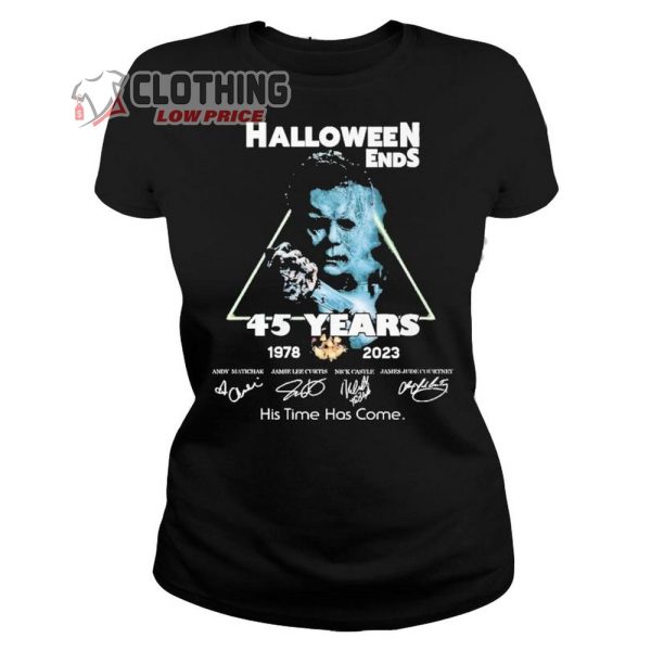 Halloween Ends 45 Years 1978 2023 His Time Has Come Unisex Merch Halloween Ends Michael Myers Shirt Haloween Horror Night T Shirt