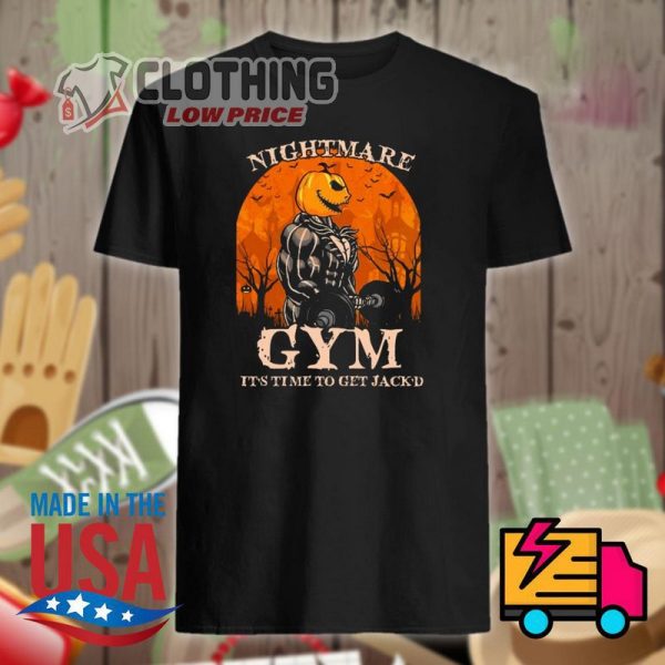 Halloween Jack Skellington Shirt, Jack Skellington Nightmare Gym It S Time To Get Jack D Halloween Shirt, Halloween 2023 Trends Shirt