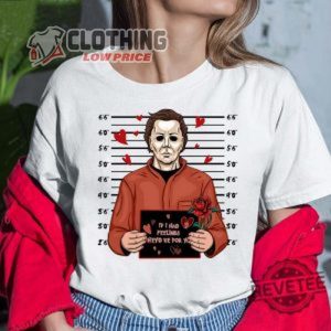 Halloween Michael Myers Shirt Michael Myers If I Had Feelings Theyd Be For You Hoodie Halloween Horror Nights Merch Halloween 2023 Shirts Halloween 2023 Trends Merch 1