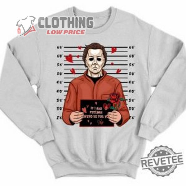 Halloween Michael Myers Shirt, Michael Myers If I Had Feelings Theyd Be For You Hoodie, Halloween Horror Nights Merch, Halloween 2023 Shirts, Halloween 2023 Trends Merch