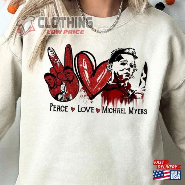 Halloween Michael Myers Shirt Peace Love Michael Myers Shirt Funny Halloween T shirt Halloween 2023 Michael Myers Merch