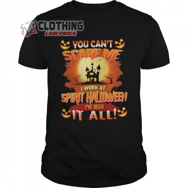 Halloween Spirits Sweatshirt, You can’t Scare Me I Work At Spirit Halloween i’ve Seen It All Halloween T-Shirt