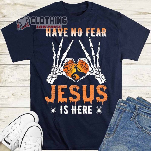 Have No Fear Jesus is Here Merch, Christian Halloween Shirt, Jesus Halloween T-Shirt