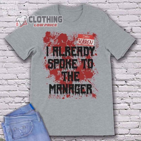 Hello My Name Is Karen Bloody Funny Halloween Costume Tee Merch, I Already Spoke To The Manager Bloody Design Shirt For Men And Women