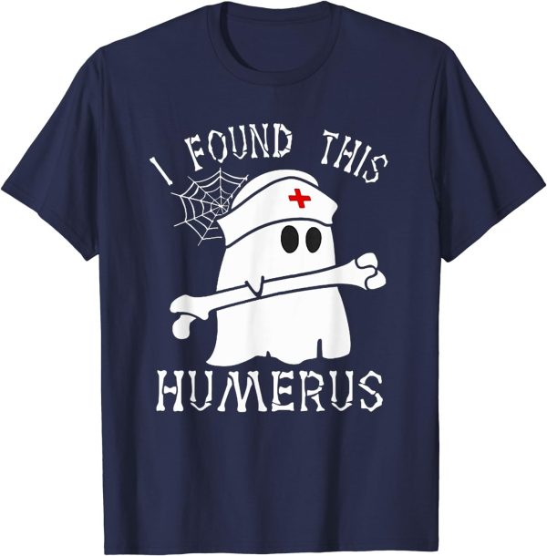 I Found This Humerus Funny Ghost Nurse Halloween T Shirt Nurse Cute Ghost Halloween Shirt 1