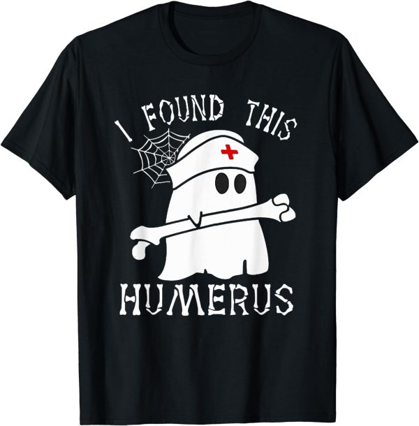 I Found This Humerus Funny Ghost Nurse Halloween T-Shirt, Nurse Cute Ghost Halloween Shirt