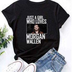 Just A Girl Who Loves Morgan Wallen T Shirt, Morgan Wallen Shirt, Morgan Tour Merch, Morgan Wallen, One Thing At A Time Morgan Wallen, Morgan Gift For Fan