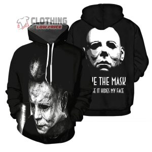 Like The Mask Myers Because It Hides My Face Merch, Halloween Michael Myers 3D Hoodie, Michael Myers Halloween Horror Nights Hoodie 3D All Over Printed