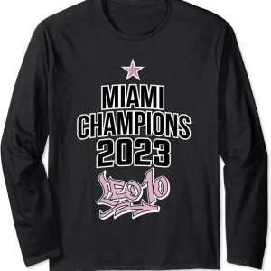 Miami Champions 2023 Leo 10 Shirt, Messi Miami Sweatshirt, Miami Messi Champion, Messi Goat, Messi Long Sleeve T-Shirt For Fan, Messi Merch, Messi Gift