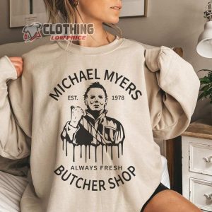 Michael Butcher Shop Merch Michael Butcher Est 1978 Always Fresh Shirt Horror Movie Michael Myers Sweatshirt Michael Myers Kill Kids Hoodie 1