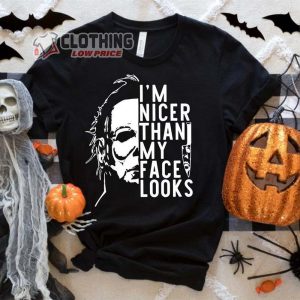 Michael Myers Shirt, I’M Nicer Than My Face Looks Michael Myers Horror Characters Shirt, Horror Movie Halloween Tee