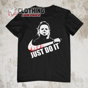 Michael Myers T-Shirt, Just Do It Halloween T-Shirt, Horror Movie Custom Halloween Shirt