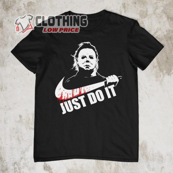 Michael Myers T Shirt Just Do It Halloween T Shirt Horror Movie Custom Halloween Shirt1