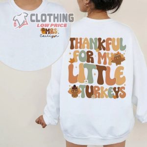 Thankful For My Little Turkeys Shirt Custom Teacher Shirt Thanksgiving Teacher Shirt Fall Teacher Shirt Gift For Teacher 2