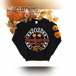 Thanksgiving 2023 Shirt Happy 2023 Thanksgiving Party Sweateshirt Matching Thanksgiving Sweatshirt Best Gift For Thanksgiving Day Merch 2