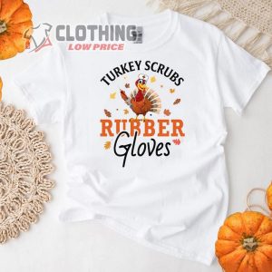 Thanksgiving Nurse Shirt, Fall Nurse Sweatshirt, Turkey Scrubs Rubber Gloves Tee, Funny Nurse Shirt, Thanksgiving Shirt, Gift For Nurse Merch