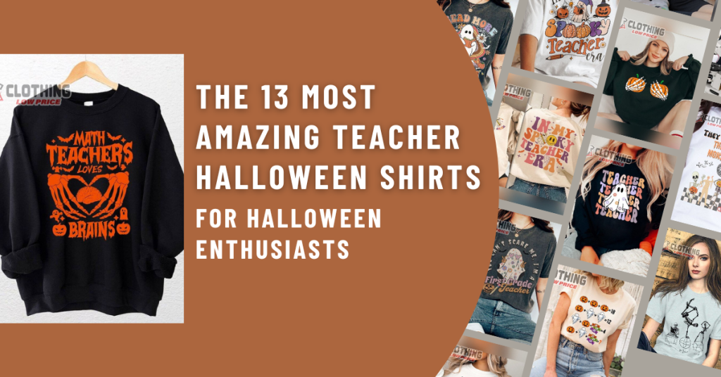The 13 Most Amazing Teacher Halloween Shirts for Halloween Enthusiasts