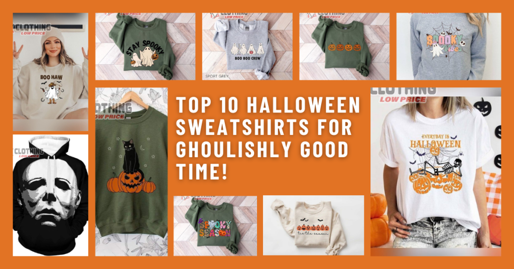 Top 10 Extra Spooky Halloween Sweatshirts Get Ready for a Ghoulishly Good Time!