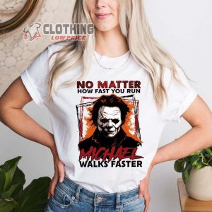 Vintage Micheal Myers Killers Halloween Shirt No Matter How Fast You Run Michael Walks Faster Shirt Halloween Safety Shirt Horror Movie T Shirt2