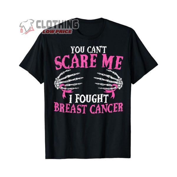 You Can’t Scare Me I Fought Breast Cancer Skeleton Halloween Merch, Halloween Scary Skeleton Shirt, Halloween Breast Cancer Shirts