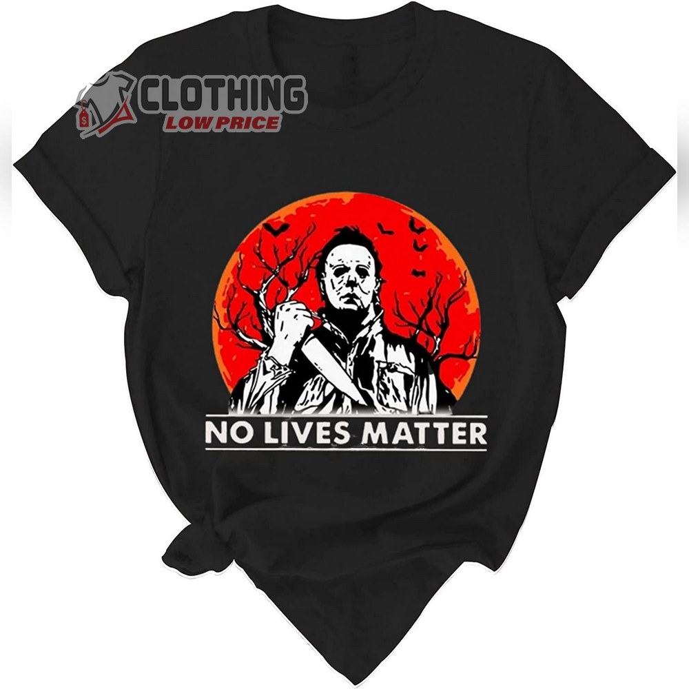 Michael Myers Sweatshirt No Lives Matter Halloween T-Shirt