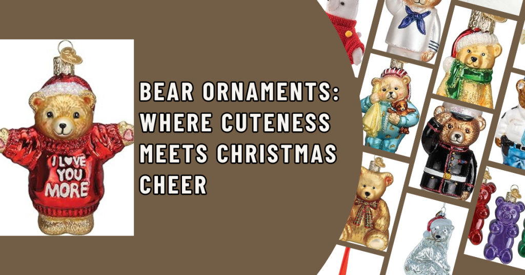 Bear Ornaments Where Cuteness Meets Christmas Cheer