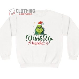 Christmas Grinch Sweatshirt, Drink Up Grinches Unisex Sweatshirt, Christmas Gift Sweat Shirt, Grinch Sweater, Xmas Sweater, Grinch Gift Tee