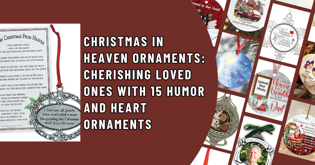 Christmas in Heaven Ornaments Cherishing Loved Ones with 15 Humor and Heart Ornaments