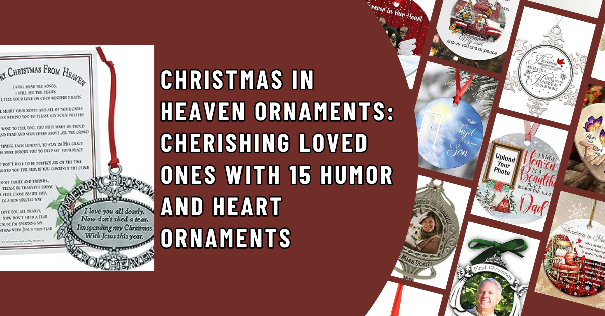 Christmas in Heaven Ornaments: Cherishing Loved Ones with 15 Humor and ...