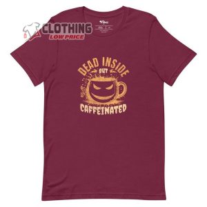 Dead Inside But Caffeinated Halloween T Shirt Hallowe3