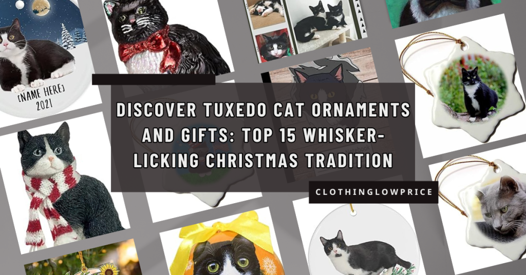 Discover Tuxedo Cat Ornaments and Gifts Top 15 Whisker licking Christmas Tradition