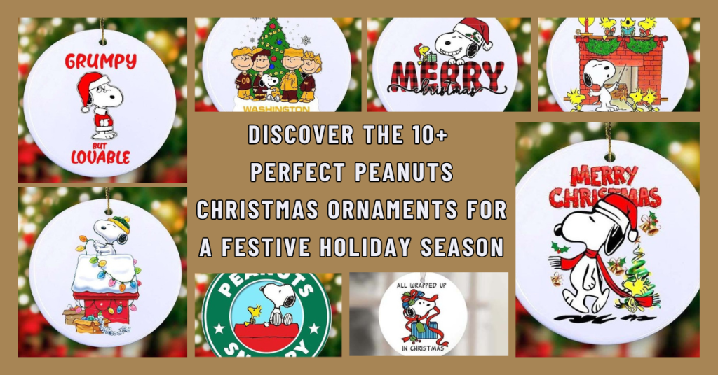 Discover the 10+ Perfect Peanuts Christmas Ornaments for a Festive Holiday Season