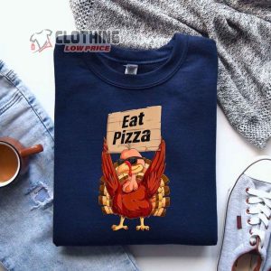 Eat Pizza Thanksgiving Sweatshirt Tha2