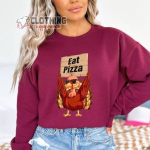Eat Pizza Thanksgiving Sweatshirt Tha4