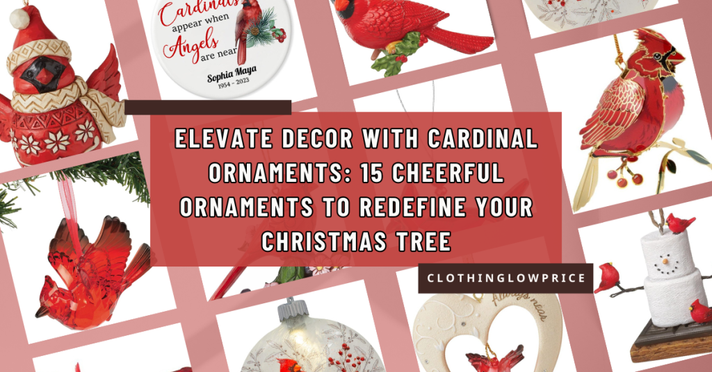 Elevate Decor with Cardinal Ornaments 15 Cheerful Ornaments to Redefine Your Christmas Tree