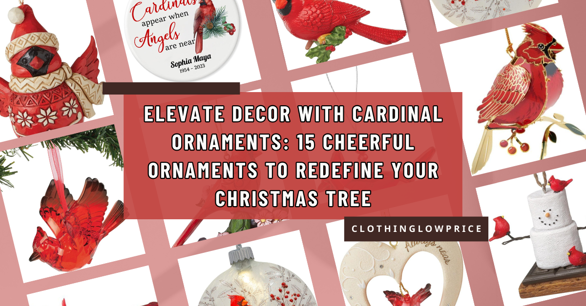 Elevate Decor with Cardinal Ornaments: 15 Cheerful Ornaments to 