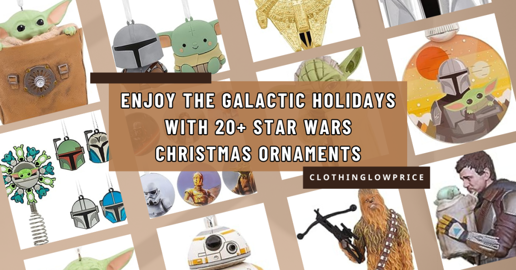 Enjoy the Galactic Holidays with 20+ Star Wars Christmas Ornaments