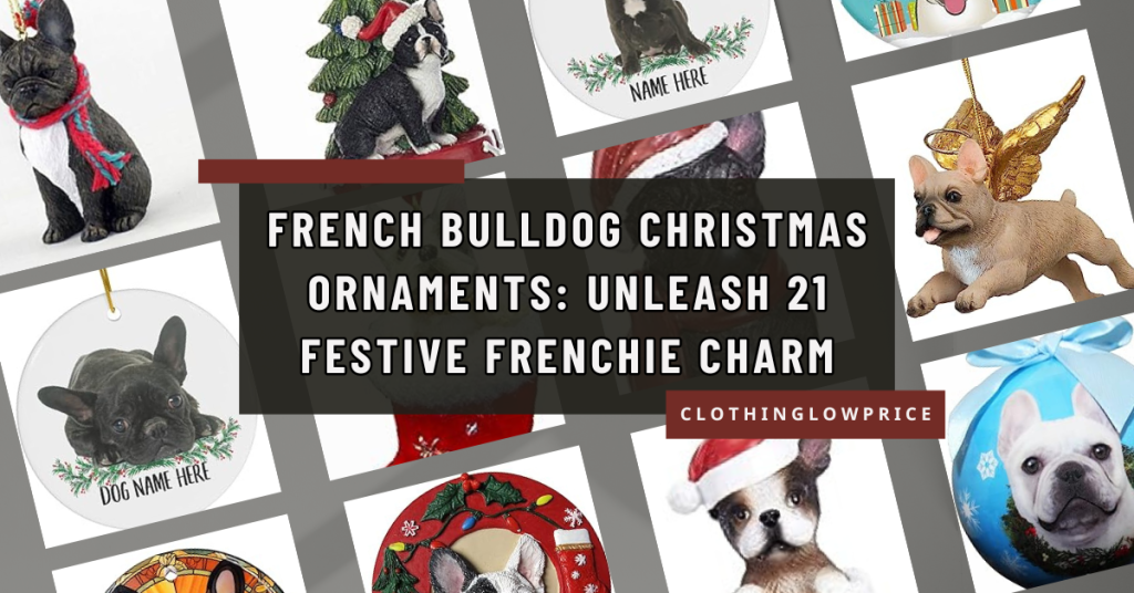 French Bulldog Christmas Ornaments Unleash 21 Festive Frenchie Charm